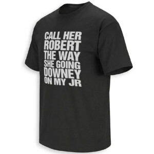 CALL HER ROBERT SHIRT – The Way She Going Downey On My JR Robert Downey Jr Meme Tee B
