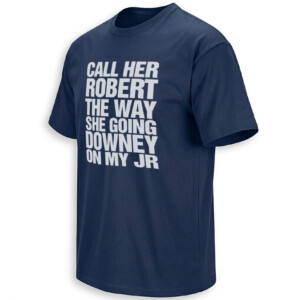 CALL HER ROBERT SHIRT – The Way She Going Downey On My JR Robert Downey Jr Meme Tee N