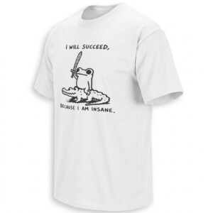 I WILL SUCCEED BECAUSE I AM INSANE SHIRT Funny Sword Frog Riding A Crocodile Meme