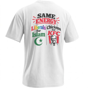 SAME ENERGY SHIRT – Liberals for Islam Chickens for KFC Political Satire Tee