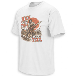 HE’S FROM TEXAS I CAN TELL SHIRT – Leatherface Choosin’ Texas Parody Tee W