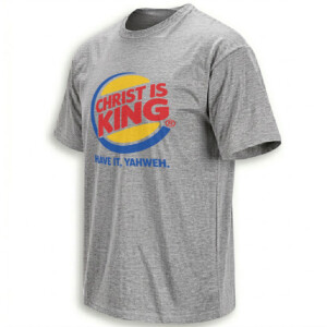 CHRIST IS KING SHIRT – Have It Yahweh Burger King Parody Tee G