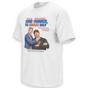 DUMB AND DUMBER, THE ORIOLES WAY SHIRT – Mike Elias & Craig Albernaz Parody Tee W