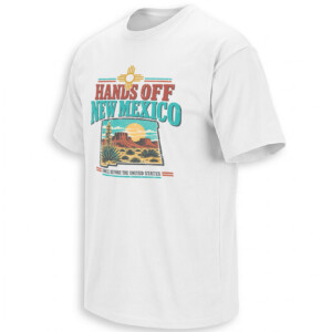 HANDS OFF NEW MEXICO SHIRT – Trump New America Protest Tee W