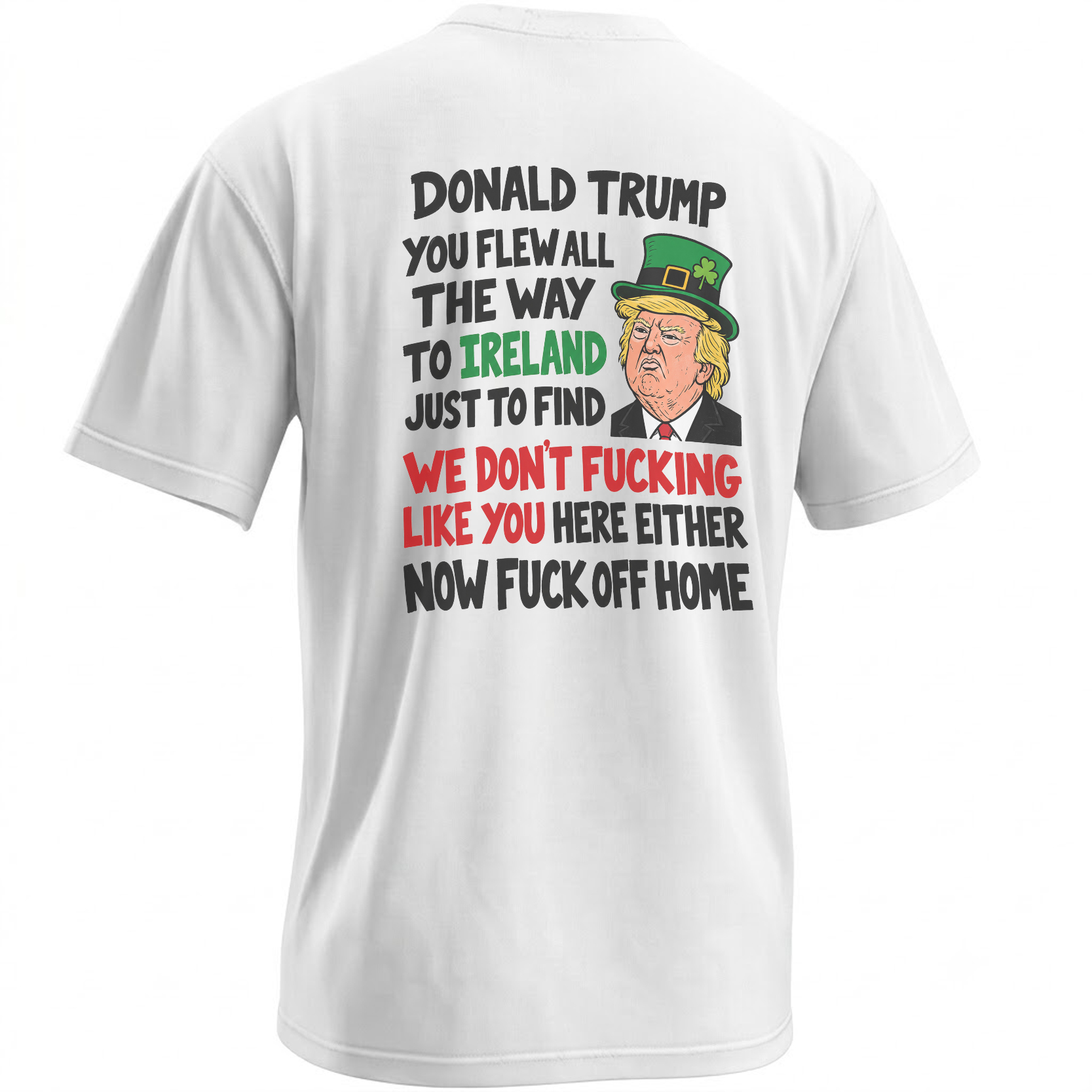 FUCK OFF HOME SHIRT – Donald Trump Ireland Protest Tee FUCK OFF HOME SHIRT – Donald Trump Ireland Protest Tee