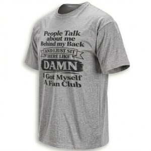 PEOPLE TALK ABOUT ME BEHIND MY BACK SHIRT – Damn I Got A Fan Club Tee Gr