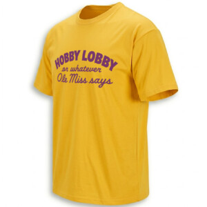 HOBBY LOBBY OR WHATEVER OLE MISS SAYS SHIRT – Hotty Toddy Parody Tee