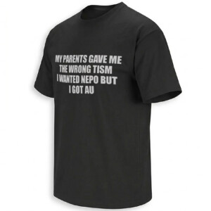 MY PARENTS GAVE ME THE WRONG TISM SHIRT – I Wanted Nepo But I Got AU Meme Tee B