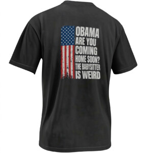 OBAMA ARE YOU COMING HOME SOON THE BABYSITTER IS WEIRD B