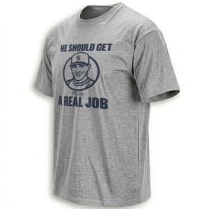 HE SHOULD GET A REAL JOB SHIRT – PE Guy Cartoon Satire Tee