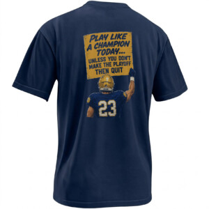PLAY LIKE A CHAMPION TODAY SHIRT – Notre Dame 2025 CFP Bowl Opt Out Parody Tee B