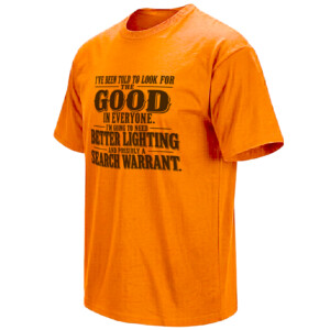 LOOK FOR THE GOOD SHIRT – Better Lighting & Search Warrant Tee