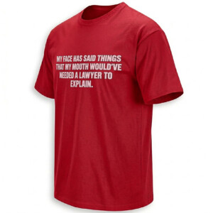 MY FACE HAS SAID THINGS SHIRT – My Mouth Needed a Lawyer Funny Sarcastic Tee