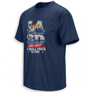 LA AND SD ARE NOT A SMALL PRICE TO PAY SHIRT – California Solidarity Tee N