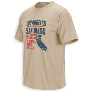 LA AND SD ARE NOT A SMALL PRICE TO PAY SHIRT – California Map Tee